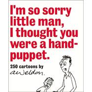I'm So Sorry Little Man I Thought You Were a Hand-Puppet