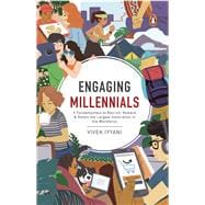 Engaging Millennials 7 Fundamentals to Recruit, Reward & Retain the Largest Generation in the Workforce