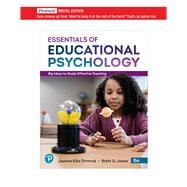 Essentials of Educational Psychology: Big Ideas To Guide Effective Teaching [RENTAL EDITION]