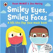 Smiley Eyes, Smiley Faces A lift-the-flap face-mask book