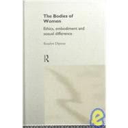 The Bodies of Women: Ethics, Embodiment and Sexual Differences