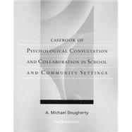 Casebook of Psychological Consultation and Collaboration in School and Community Settings