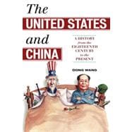 The United States and China: A History from the Eighteenth Century to the Present
