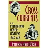 Cross Currents in the International Women's Movement, 1848-1948