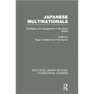 Japanese Multinationals (RLE International Business): Strategies and Management in the Global Kaisha