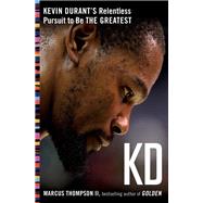 KD Kevin Durant's Relentless Pursuit to Be the Greatest
