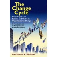 Change Cycle : How People Can Survive and Thrive in Organizational Change
