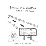 Survival of a Black Man: Against all Odds