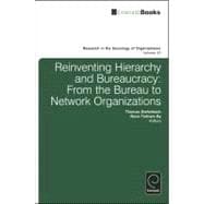 Reinventing Hierarchy and Bureaucracy
