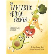 The Fantastic Fridge Frenzy A Greenie Family Adventure