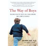 The Way of Boys: Raising Healthy Boys in a Challenging and Complex World