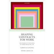 Shaping Contracts for Work The Normative Influence of Terms Implied by Law
