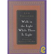 Walk in the Light While There Is Light