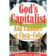 God's Capitalist : ASA Candler of Coca-Cola