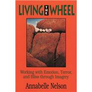 Living the Wheel: Working with Emotion, Terror, and Bliss Through Imagery