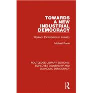 Towards a New Industrial Democracy: Workers' Participation in Industry