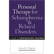 Personal Therapy for Schizophrenia and Related Disorders A Guide to Individualized Treatment