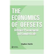 The Economics of Offsets: Defence Procurement and Coutertrade
