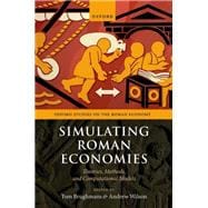 Simulating Roman Economies Theories, Methods, and Computational Models