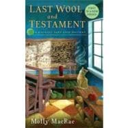 Last Wool and Testament : A Haunted Yarn Shop Mystery