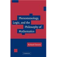 Phenomenology, Logic, and the Philosophy of Mathematics