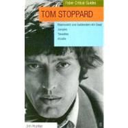 Tom Stoppard A Faber Critical Guide: Rosencrantz and Guildenstern Are Dead, Jumpers, Travesties, Arcadia