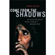 Come from the Shadows The Long and Lonely Struggle for Peace in Afghanistan