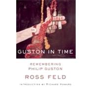 Guston in Time Remembering Philip Guston