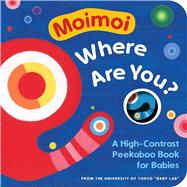 Moimoi, Where Are You? A High-Contrast Peekaboo Book for Babies