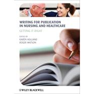 Writing for Publication in Nursing and Healthcare : Getting It Right