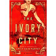 The Ivory City A Novel
