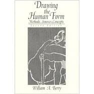 Drawing The Human Form Methods, Sources, Concepts,9780132197830
