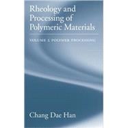 Rheology and Processing of Polymeric Materials  Volume 2: Polymer Processing