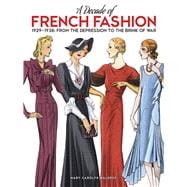 A Decade of French Fashion, 1929-1938 From the Depression to the Brink of War