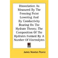 Dissociation As Measured By The Freezing Point Lowering And By Conductivity Bearing On The Hydrate Theory: The Composition of the Hydrates Formed by a Number of Electrolytes