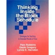 Thinking Inside the Block Schedule : Strategies for Teaching in Extended Periods of Time