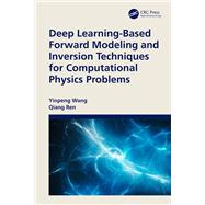 Deep Learning-Based Forward Modeling and Inversion Techniques for Computational Physics Problems