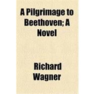 A Pilgrimage to Beethoven: A Novel