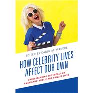 How Celebrity Lives Affect Our Own Understanding the Impact on Americans’ Public and Private Lives