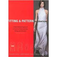 Fitting and Pattern Alteration A Multi-Method Approach to the Art of Style Selection, Fitting, and Alteration