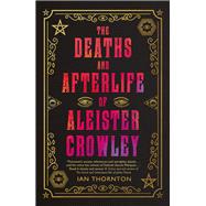 The Deaths and Afterlife of Aleister Crowley