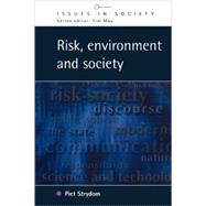 Risk, Environment and Society : Ongoing Debates, Current Issues and Future Prospects