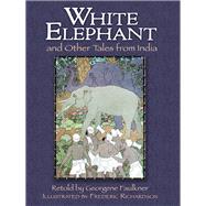 The White Elephant and Other Tales from India