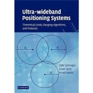 Ultra-wideband Positioning Systems: Theoretical Limits, Ranging Algorithms, and Protocols