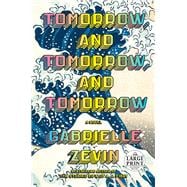 Tomorrow, and Tomorrow, and Tomorrow A novel