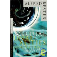 Virtual Unrealities The Short Fiction of Alfred Bester