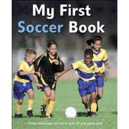 My First Soccer Book A brilliant introduction to the beautiful game