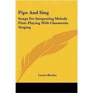 Pipe and Sing : Songs for Integrating Melody Flute Playing with Classroom Singing