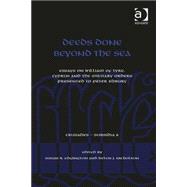 Deeds Done Beyond the Sea: Essays on William of Tyre, Cyprus and the Military Orders presented to Peter Edbury