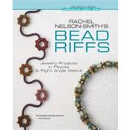Rachel Nelson-Smith's Bead Riffs Jewelry Projects in Peyote & Right Angle Weave
